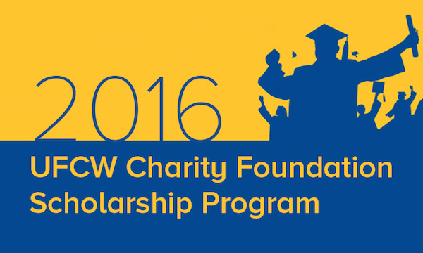 Apply Now 2016 UFCW Charity Foundation Scholarship UFCW Local 401