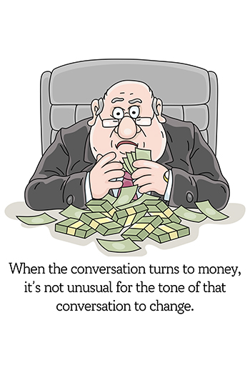 When the conversation turns to money, it's not unusual for the tone of that conversation to change.